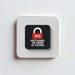 Nothing in here is Yours Magnet