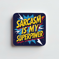 Sarcasm: My Superpower Magnet