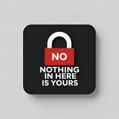 Nothing in here is Yours Magnet